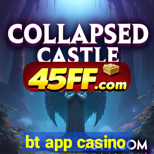 bt app casino